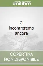 Ci incontreremo ancora Offerta Del Giorno