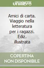 Bestseller Amici di carta. Viaggio nella letteratura per i ragazzi. Ediz. illustrata