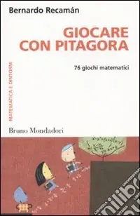 Acquista Ora Giocare con Pitagora. 76 giochi matematici