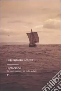 Soddisfatti O Rimborsati Esploratori. Dai popoli cacciatori alla civiltà globale