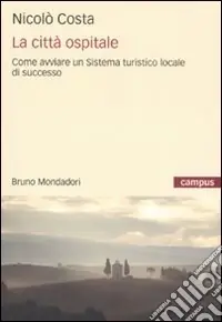 Sconto La città ospitale. Come avviare un sistema turistico locale di successo