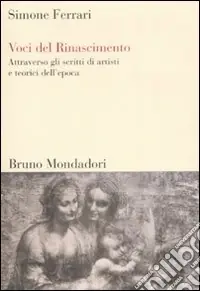 Voci del Rinascimento. Attraverso gli scritti di artisti e teorici dell‘epoca Compra Adesso