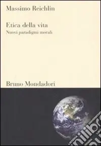 Economico Etica della vita. Nuovi paradigmi morali
