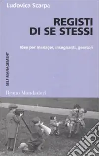 Prezzo Scontato Registi di se stessi. Idee per manager, insegnanti, genitori