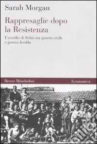Rappresaglie dopo la Resistenza. L‘eccidio di Schio tra guerra civile e guerra fredda Occasione Imperdibile