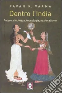 Dentro l‘India. Potere, ricchezza, tecnologia, nazionalismo Di Tendenza
