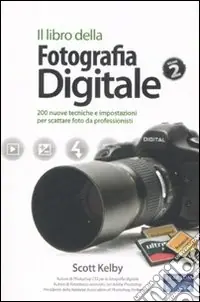 Offerta Limitata Il libro della fotografia digitale. Ediz. illustrata. Vol. 2 200 nuove tecniche e impostazioni per scattare foto da professionisti