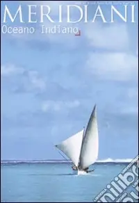 Solo Oggi Oceano Indiano. Ediz. illustrata