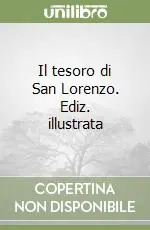 Il tesoro di San Lorenzo. Ediz. illustrata Soddisfatti O Rimborsati