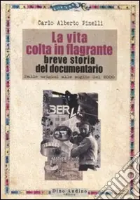 Nuovo Arrivo La vita colta in flagrante. Breve storia del documentario. Dalle origini alle soglie del 2000