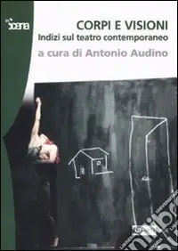 Promo Stagionale Corpi e visioni. Indizi sul teatro contemporaneo. Ediz. illustrata