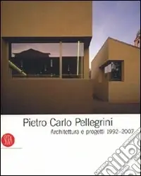 Offerta Lampo Pietro Carlo Pellegrini. Architettura e progetti 1992-2007. Ediz. illustrata