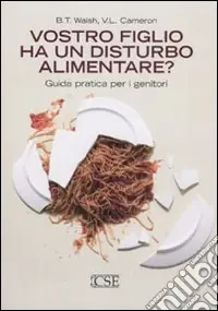 Vostro figlio ha un disturbo alimentare? Guida pratica per i genitori Offerta Limitata