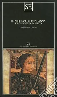 Offerta Il processo di condanna di Giovanna d‘Arco