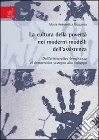 Ultima Occasione La cultura della povertà nei moderni modelli dell‘assistenza. Dall‘aristocratica beneficenza al democratico sostegno allo sviluppo