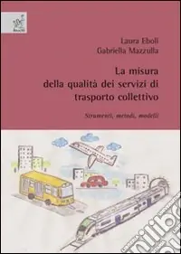 La misura della qualità dei servizi di trasporto collettivo strumenti, metodi, modelli Acquista Ora