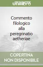 Non Perdere Commento filologico alla peregrinatio aetheriae