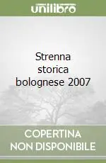 Esclusivo Strenna storica bolognese 2007