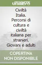 Civiltà Italia. Percorsi di cultura e civiltà italiana per stranieri. Giovani e adulti Non Perdere
