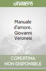 Compra Oggi Stesso Manuale d‘amore. Giovanni Veronesi