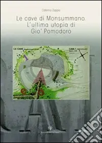 Sconto Le cave di Monsummano. L‘ultima utopia di Giò Pomodoro