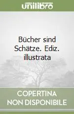 Prezzo Basso Bücher sind Schätze. Ediz. illustrata