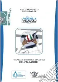 Tecnica e didattica specifica dell‘alzatore. I ruoli nella pallavolo maschile e femminile. Con DVD Promo Stagionale