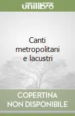 Canti metropolitani e lacustri Spedito Oggi