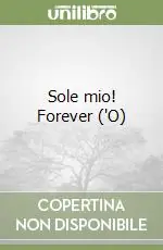 Sole mio! Forever (‘O) Ultimissimo Modello