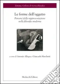 Occasione Imperdibile Le forme dell‘oggetto. Percorsi della rappresentazione nella filosofia moderna