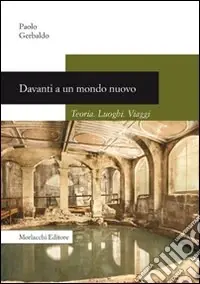 Davanti a un mondo nuovo. Teoria. Luoghi. Viaggi Acquista Ora