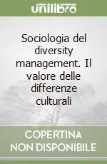 Sociologia del diversity management. Il valore delle differenze culturali Direttamente Dal Produttore