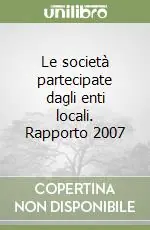 Nuova Collezione Le società partecipate dagli enti locali. Rapporto 2007