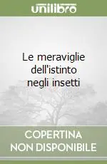 Le meraviglie dell‘istinto negli insetti Più Venduto