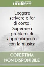 Leggere scrivere e far di conto. Superare i problemi di apprendimento con la musica Ultima Occasione