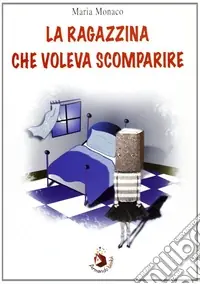 La ragazzina che voleva scomparire. Ediz. illustrata Offerta Lampo