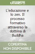 L‘educazione e lo zen. Il processo formativo attraverso la dottrina di Buddha Esclusivo
