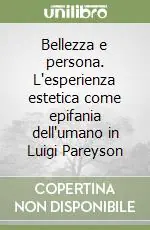 Affare Bellezza e persona. L‘esperienza estetica come epifania dell‘umano in Luigi Pareyson