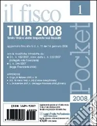 TUIR 2008. Testo Unico delle imposte sui redditi. Aggiornato fino alla G.U. n. 11 del 14 gennaio 2008 Prezzo Basso