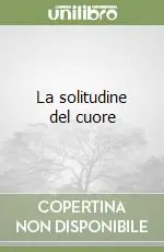 La solitudine del cuore Prezzo Scontato