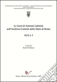 Saldi Le carte di Antonio Labriola nell‘Archivio centrale dello Stato di Roma. Con CD-ROM. Vol. 1/1
