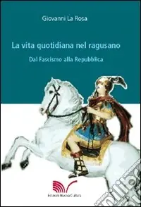 Offerta Speciale La vita quotidiana nel ragusano dal fascismo alla Repubblica
