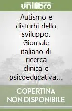 Autismo e disturbi dello sviluppo. Giornale italiano di ricerca clinica e psicoeducativa (2007). Vol. 3 Vendita Finale