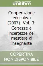 Cooperazione educativa (2007). Vol. 3 Certezze e incertezze del mestiere di insegnante Ultime Pezzi