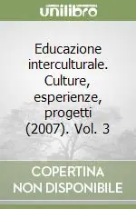 Educazione interculturale. Culture, esperienze, progetti (2007). Vol. 3 Spedito Oggi