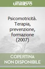 Psicomotricità. Terapia, prevenzione, formazione (2007) Bestseller