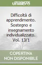 Difficoltà di apprendimento. Sostegno e insegnamento individualizzato. Vol. 13/1 Pagamento Sicuro