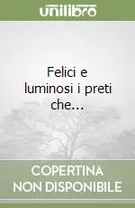 Felici e luminosi i preti che... Prezzo Scontato