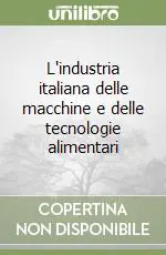 L‘industria italiana delle macchine e delle tecnologie alimentari Nuova Collezione