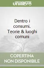 Ultimissimo Modello Dentro i consumi. Teorie & luoghi comuni